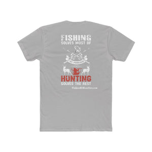 Hidden Michigan Monsters "Fishing Solves Most Of My Problems, Hunting Solves The Rest" Cotton Crew Tee