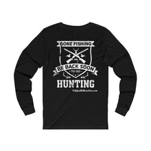 Load image into Gallery viewer, Hidden Michigan Monsters &quot;Gone Fishing Be Back Soon To Go Hunting&quot; Unisex Long Sleeve Tee!