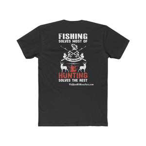 Hidden Michigan Monsters "Fishing Solves Most Of My Problems, Hunting Solves The Rest" Cotton Crew Tee